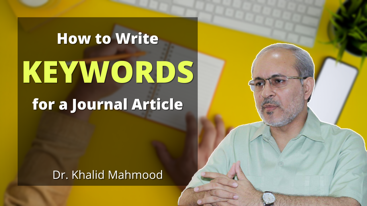 How to Write Keywords for a Journal Article Prof. Dr. Khalid Mahmood
